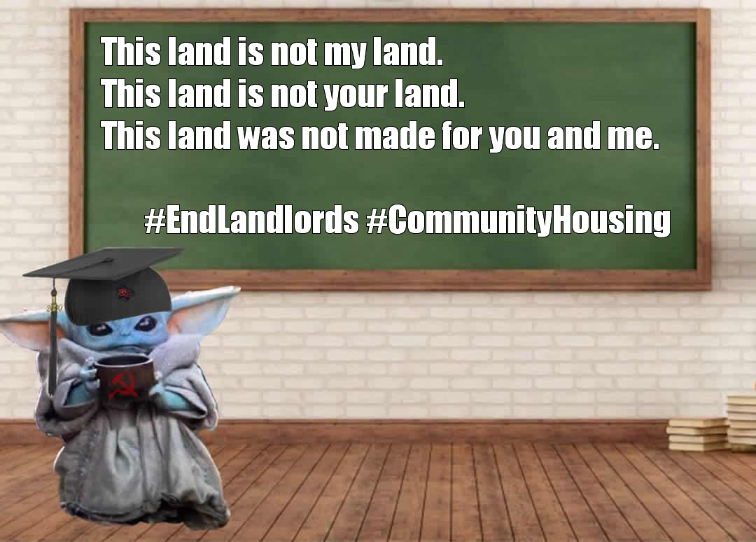 This meme features a picture of Baby Yoda from the Star Wars franchise, dressed in a graduation cap and gown, sitting at a desk with a sign that reads "This land is not my land" (a play on the classic folk song "This Land Is My Land"). The text is a humorous take on the song's original lyrics, with Baby Yoda's voice replacing the original singer's words.